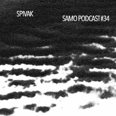 Samo Records / Podcast #34 - Spivak