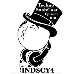 TechnoSnobCast Ep 10 - INDSCY4