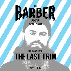 The Barber Shop By Will Clarke 048 (THE LAST TRIM)