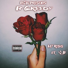 Give My Roses - B Greedy ft. J.B