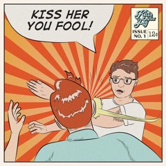 Kiss Her You Fool