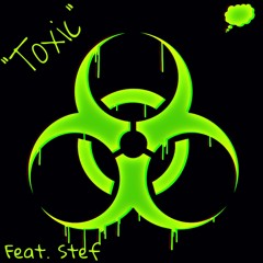 Toxic (Feat. Stef)