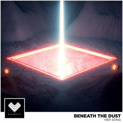 Beneath The Dust - Her Song
