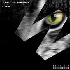 18 East & DJ Benjamin - Adam (Original Mix)