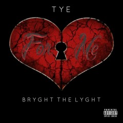 Tye - For Me [Remix] (feat. Bryght The Lyght) {Prod. By TyeProductionz}