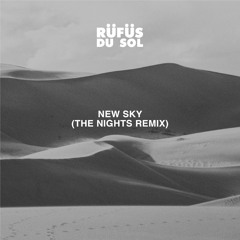 RÜFÜS DU SOL - New Sky (The Nights Remix)