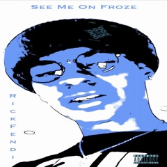 See Me On Froze