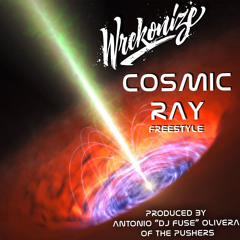 Cosmic Ray (Freestyle) (Produced by Antonio “Dj Fuse” Olivera of The Pushers)
