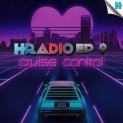 HRADIO EP 9 - Cruise Control