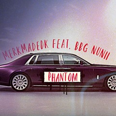 MerkMadeDK - Phantom Feat. BBG NuNii