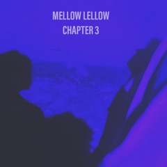 MELLOW LELLOW MIX SERIES CHAPTER 3