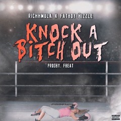 Knock A Bitch Out ft. Fatboy Bizzle