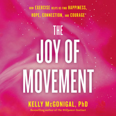 The Joy of Movement by Kelly McGonigal, read by Kelly McGonigal