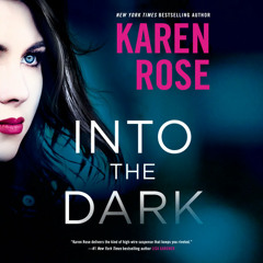 Into the Dark by Karen Rose, read by Hillary Huber