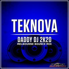 Teknova - Daddy DJ 2k20 (Melbourne Bounce Mix)
