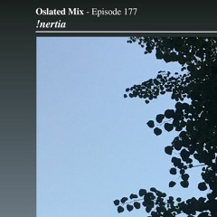 Oslated Mix Episode 177 - !nertia