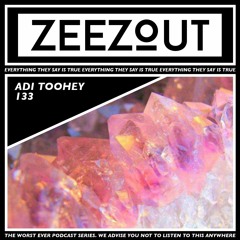 ZeeZout Podcast 133 | Adi Toohey