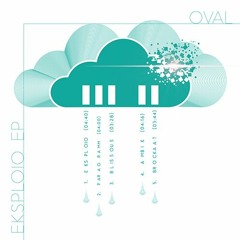Oval - Eksploio EP Preview
