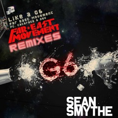 Like A G6 (Sean Smythe Bootleg)