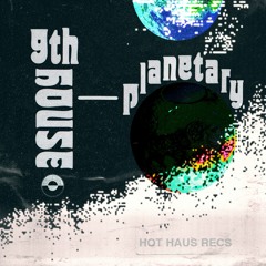 PREMIERE: 9th House ft Baltra - Planetary [Hot Haus]