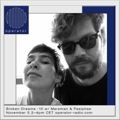 Broken Dreams Radio 10 w/ Marsman & Pasiphae - 5th November 2019