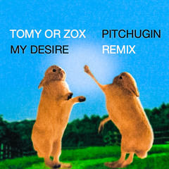 Tomy Or Zox - My Desire (Pitchugin Remix)