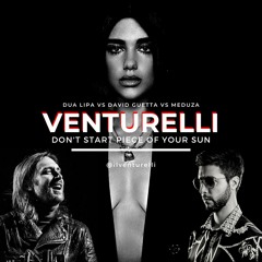 Don't Start Piece Of You Sun - Dua Lipa vs David Guetta vs Meduza - Venturelli Mashup 2019