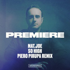 Premiere: Mat.Joe - So High (Piero Pirupa Remix) [Mother]