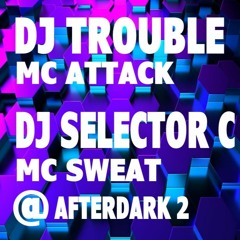 Dj Trouble Mc Attack Dj Selector c Mc Sweat @ afterdark 2