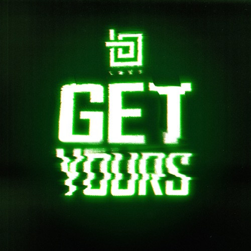 GET YOURS [OUT NOW]