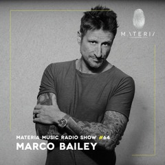 MATERIA Music Radio Show 064 with Marco Bailey