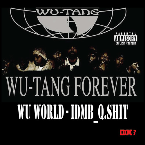 WU WORLD - IDMB_Q.SHIT