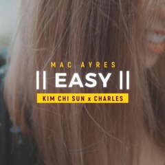 Mac Ayres - Easy Cover | Kim Chi Sun x CHARLES