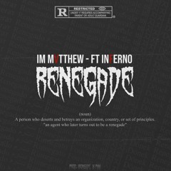 Renegade - Mvtthew FT Inferno Prod. Ironside