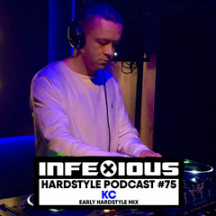 infeXious Hardstyle Podcast 075 - KC - Early Hardstyle Mix