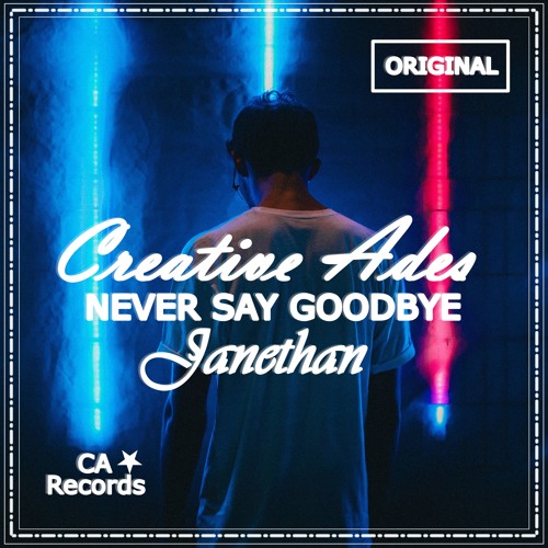 Creative Ades ft. Janethan - Never Say Goodbye