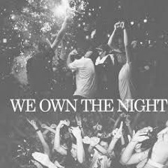 Own the night...