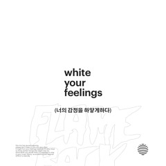 WHITE YOUR FEELINGS MIX