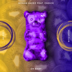 Roman Hayez Feat. Choice - Oh Baby (Original Mix) 🐻