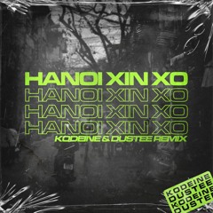LK - HANOI XIN XO [KØDEINE & DUSTEE REMIX]