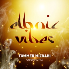 Tommer Mizrahi - Ethnic Vibes (Original Mix)