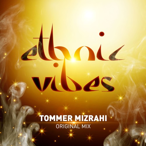 Tommer Mizrahi - Ethnic Vibes (Original Mix)