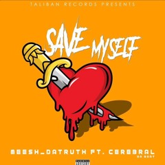 MEESHDATRUTH FT. CEREBRAL - SAVE MYSELF (FAST)