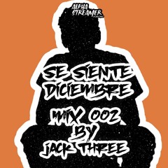 Se Siente Diciembre Mix 002 Jack Three (Alpha Streamer)