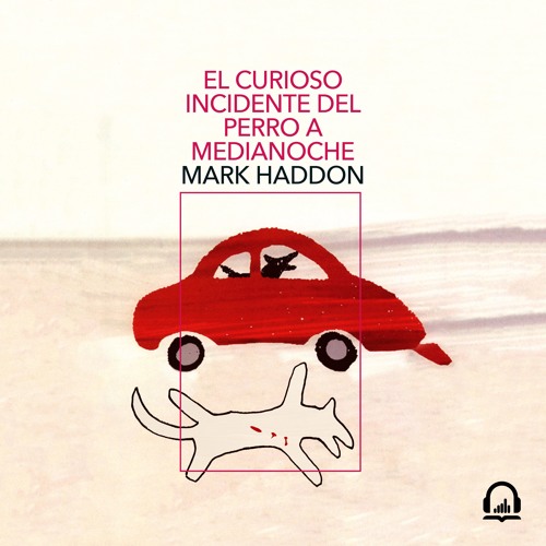 Stream El curioso incidente del perro a medianoche - Mark Haddon by Penguin  Audio | Listen online for free on SoundCloud