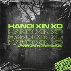 LK - HANOI XIN XO (KODEINE & DUSTEE Remix)
