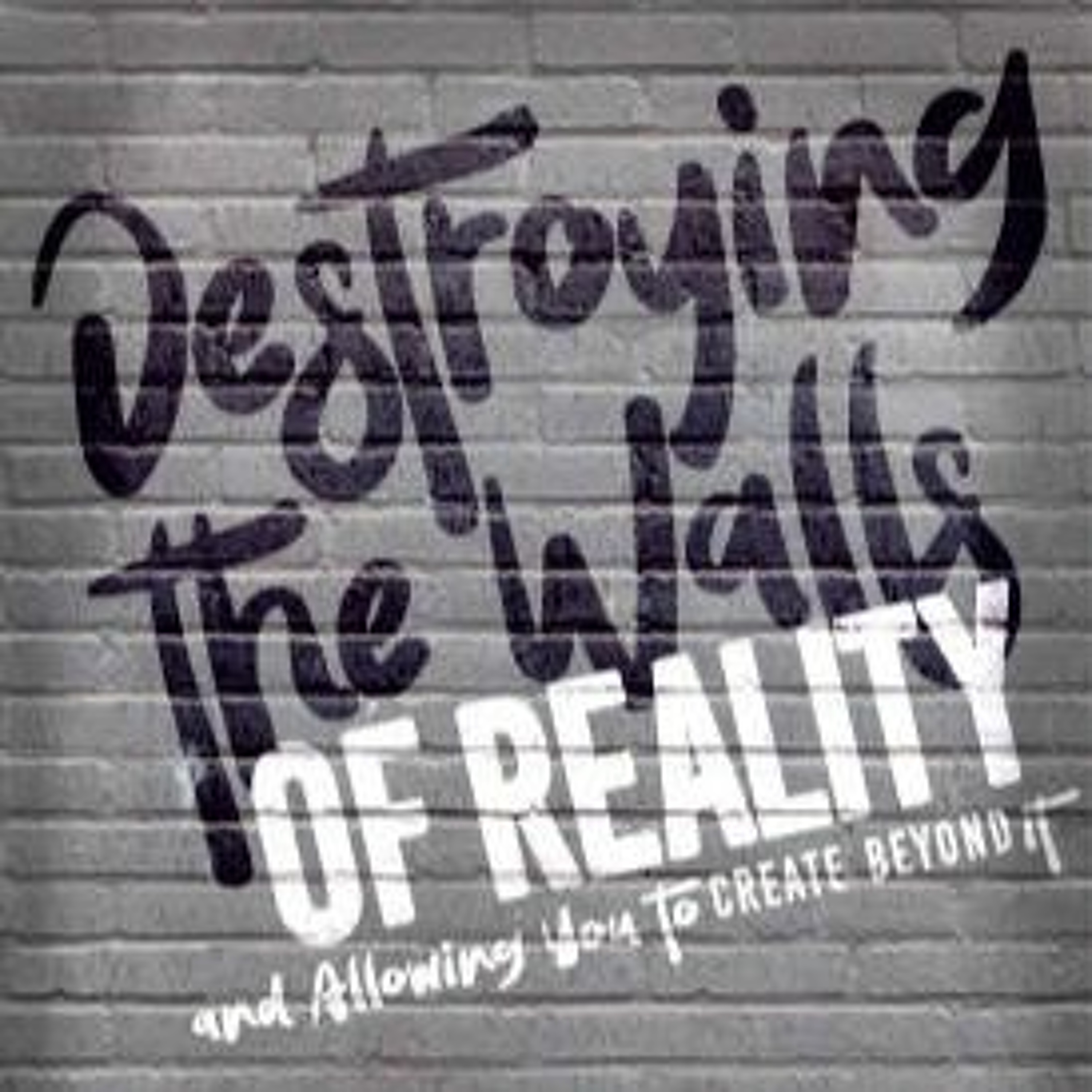 Destroying The Walls Of Reality & Allowing You To Create Beyond Them episode artwork