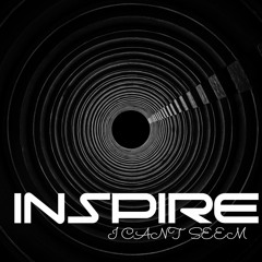 Inspire - I Can't Seem (FREE DOWNLOAD)