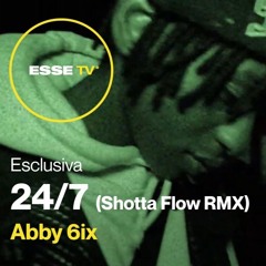 Abby 6ix - 24/7 (Shotta Flow RMX) | ESSE TV