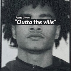 Fonzo Gleam - "outta the ville"